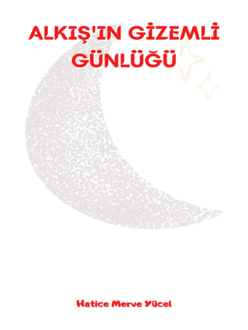 Title details for ALKIŞ'IN GİZEMLİ GÜNLÜĞÜ by Hatice Merve Yücel - Available